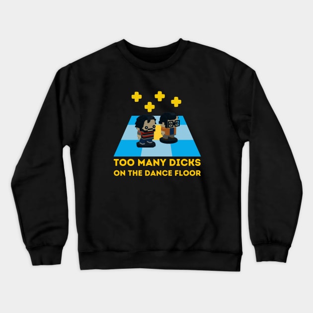 Too Many Dicks on the dancefloor Crewneck Sweatshirt by Teessential